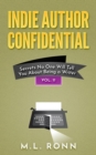Image for Indie Author Confidential: Secrets No One Will Tell You About Being a Writer