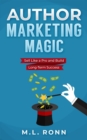 Image for Author Marketing Magic: Sell Like a Pro and Build Long-Term Success