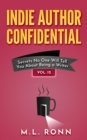 Image for Indie Author Confidential 12: Secrets No One Will Tell You About Being a Writer