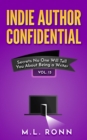 Image for Indie Author Confidential 13: Secrets No One Will Tell About Being a Writer