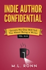 Image for Indie Author Confidential 12-15: Secrets No One Will Tell You About Being a Writer