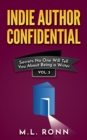 Image for Indie Author Confidential 3: Secrets No One Will Tell You About Being a Writer