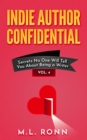 Image for Indie Author Confidential 4: Secrets No One Will Tell You About Being a Writer