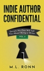 Image for Indie Author Confidential 5: Secrets No One Will Tell You About Being a Writer