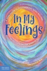 Image for In My Feelings: A Teen Guide to Discovering What You Feel So You Can Decide What to Do