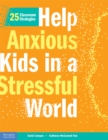 Image for Help Anxious Kids in a Stressful World