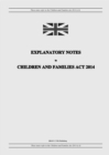 Image for Explanatory Notes to Children and Families Act 2014