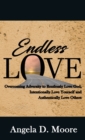 Image for Endless Love : Overcoming Adversity to Relentlessly Love God, Intentionally Love Yourself, and Authentically Love Others