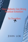 Image for How Robots Can Bring Positive Emotion