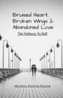 Image for Bruised Heart, Broken Wings and Abandoned Love