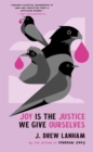 Image for Joy is the Justice We Give Ourselves