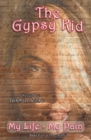 Image for The Gypsy Kid : True Story - Burying Everyone I Loved Before I Was 17 - My Life My Pain