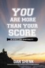 Image for You Are More Than Your Score : On Sports and Spirituality