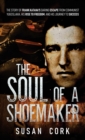 Image for The Soul of a Shoemaker : The Story of Frank Katana&#39;s Daring Escape from Communist Yugoslavia, His Rise to Freedom, and His Journey to Success