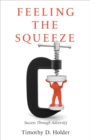 Image for Feeling the Squeeze: Success Through Adversity