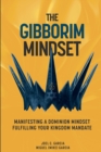 Image for The Gibborim Mindset : Manifesting a Dominion Mindset - Fulfilling a Kingdom Mandate