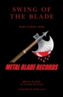 Image for Swing of the Blade: More Stories from Metal Blade Records