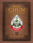 Image for Wing Chun The Evolutionary Science of Advanced Self-Defense, Combat, and Human Performance