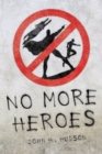 Image for No More Hereos : A look at the impact heroes have on our culture today and the role of Psychological Contracting in the hero / devotee relationship