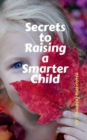 Image for Secrets to Raising a Smarter Child