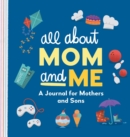 Image for All About Mom and Me : A Journal for Mothers and Sons