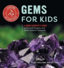 Image for Gems for Kids : A Junior Scientist&#39;s Guide to Mineral Crystals and Other Natural Treasures