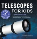 Image for Telescopes for Kids : A Junior Scientist&#39;s Guide to Stargazing, Constellations, and Discovering Far-Off Galaxies