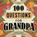 Image for 100 Questions for Grandpa : A Journal to Inspire Reflection and Connection