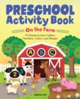 Image for Preschool Activity Book On The Farm : 75 Games to Learn Letters, Numbers, Colors, and Shapes