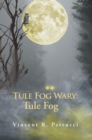Image for Tule Fog Wary: Tule Fog
