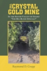 Image for Crystal Gold Mine: In the Silver Valley of Idaho &amp;quote;The Big Blind Special!&amp;quote;