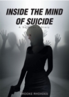 Image for Inside the Mind of Suicide: A Survivor&#39;s Story