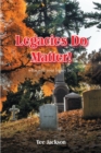 Image for Legacies Do Matter!: What will your legacy be?