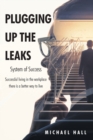 Image for Plugging Up the Leaks : System of Success