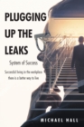 Image for Plugging Up the Leaks: System of Success
