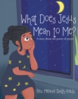 Image for What Does Jesus Mean to Me?: A story about the power of prayer