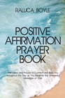 Image for Positive Affirmation Prayer Book : Affirmation And Prayers To Comfort And Bless You Throughout The Day As You