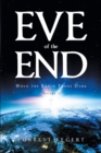 Image for Eve of the End: When the Earth Turns Dark Volume 1