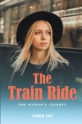 Image for Train Ride: One Woman&#39;s Journey