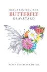 Image for Resurrecting the Butterfly Graveyard
