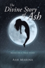 Image for Divine Story of Ash: Based on a True story
