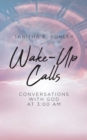 Image for Wake-Up Calls: Conversations with God at 3:00 AM