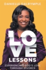 Image for Love Lessons: Experiencing GodaEUR(tm)s Love Through Divorce