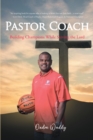 Image for Pastor Coach: Building Champions While Serving the Lord