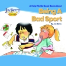 Image for Help Me Be Good Book about Being a Bad Sport