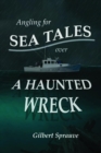 Image for Angling for Sea Tales Over a Haunted Wreck