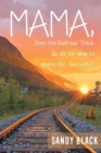 Image for Mama, Does the Railroad Track Go All the Way to Where the Sun Sets?