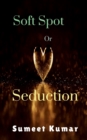 Image for Soft Spot Or Seduction