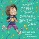 Image for Wiggles, Stomps, and Squeezes : Calming My Jitters at School