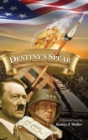 Image for Destiny&#39;s Spear : From Hitler&#39;s Obsession to Patton&#39;s Possession